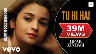 Tu Hi Hai Full Video - Dear Zindagi|Alia Bhatt|Ali Zafar|Arijit