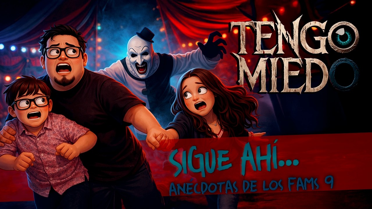 Sigue ahí... Tengo Miedo Ep.22.- Anécdotas de los fams 9