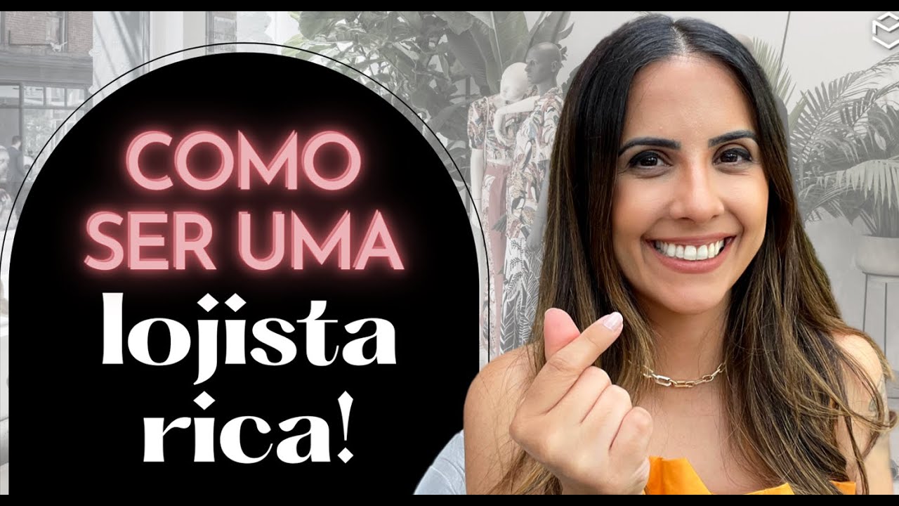 Como ter uma loja de sucesso - a mentalidade da lojista rica.