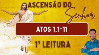 Primeira Leitura | Atos 1,1-11 | Solenidade da Ascensão do Senhor | 01/06/2025