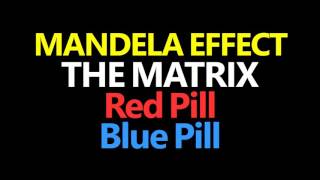 Mandela Effect The Matrix Red Pill Blue Pill