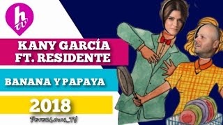 BANANA, PAPAYA - KANY GARCÍA FT. RESIDENTE (HTV/2023)