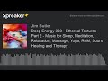 Deep Energy 303 - Ethereal Textures - Part 2 - Music for Sleep, Meditation, Relaxation, Massage, Yog