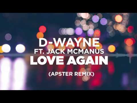 D-wayne ft. Jack McManus – Love Again (Apster Remix)