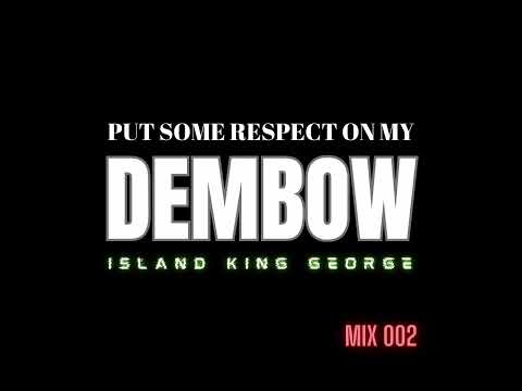Put Some Respect On My Dembow Vol 002 #MusicMix #Dembow