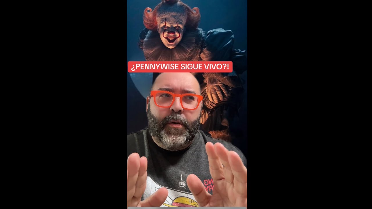 PENNYWISE, ¿SIGUE VIVO?!