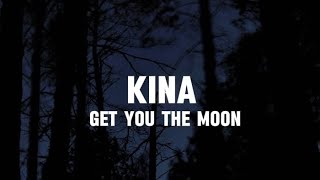 Kina - Get you the moon (Lyrics)