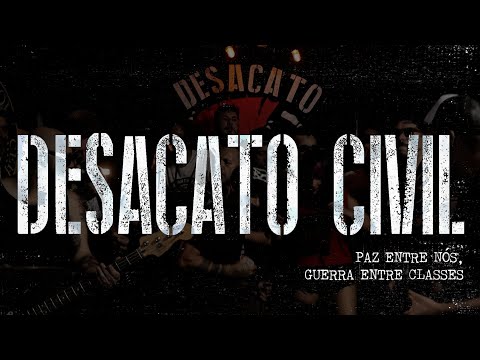 Desacato Civil - "Paz Entre Nós, Guerra Entre Classes"