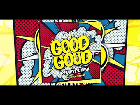 Red eye crew - Good Good ( Prod by Joli Rouge Sound )