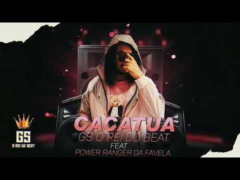CACATUA - GS O REI DO BEAT FEAT POWER RANGER DA FAVELA ( ARROCHADEIRA )