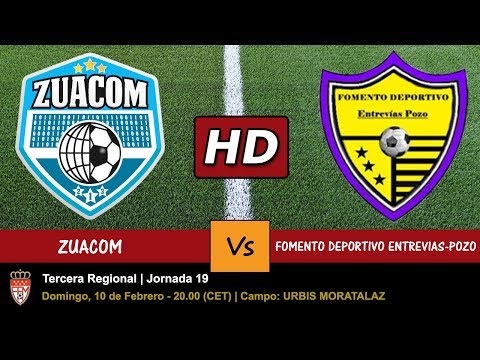 ▶️ ZUACOM 🆚 FOMENTO DEPORTIVO ENTREVIAS-POZO - 10/02/2019 - Jornada 19 - PARTIDO EN HD