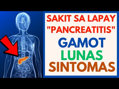 Gamot at Lunas sa SAKIT sa LAPAY o PANCREATITIS | Sanhi, Sintomas at Paano Maiiwasan
