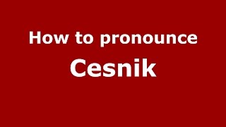 How to pronounce Cesnik