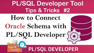 How to Connect Oracle Schema with PL/SQL Developer in Various Methods | PL/SQL Developer Tips Tricks