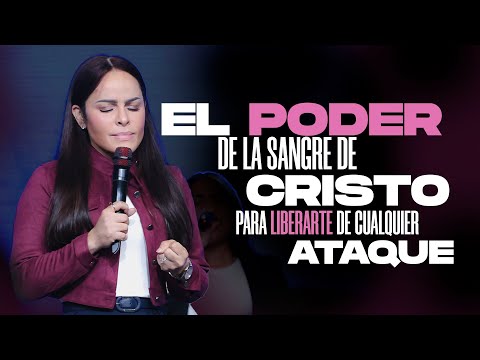 EL PODER DE LA SANGRE DE CRISTO PARA LIBERARTE DE CUALQUIER ATAQUE - Pastora Yesenia Then