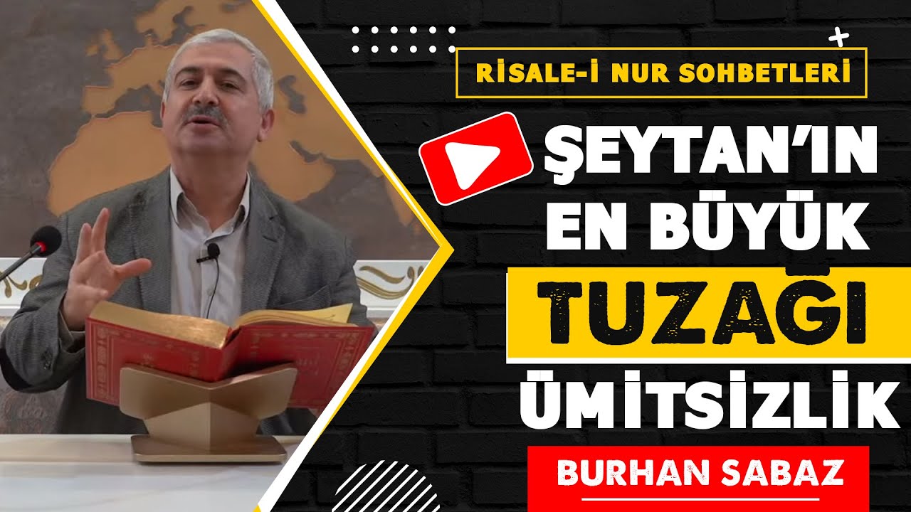 ŞEYTANIN EN BÜYÜK TUZAĞI ÜMİTSİZLİK - RİSALE-İ NUR SOHBETLERİ - 20.12.2022