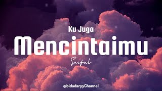 Download lagu Ku Juga Mencintaimu - Saiful ( LIRIK ) mp3 Download lagu Ku Juga Mencintaimu - Saiful ( LIRIK ) mp3