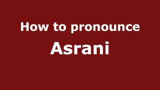 How to pronounce Asrani