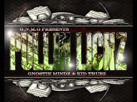 GNOSTIK MINDZ & KID TRUBZ - PULLIN LICKZ ( G.N.M.G. ) GHETTO NATION MUZIK GROUP