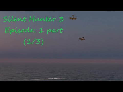 Let's Play! | Silent Hunter 3 | Episode 1 part(1/3)