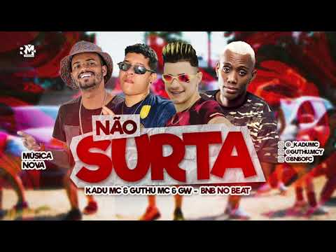 KADU MC & GUTHU MC & MC GW - NÃO SURTA - PROD: BNB NO BEAT (ÁUDIO OFICIAL)