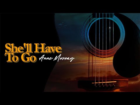 She'll Have To Go - Anne Murray