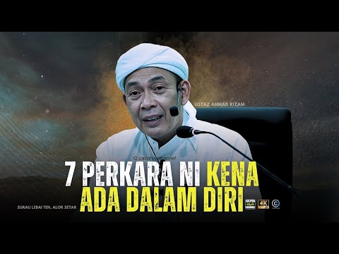 USTAZ AHMAD RIZAM - 7 PERKARA KENA ADA DALAM DIRI UNTUK KE AKHIRAT