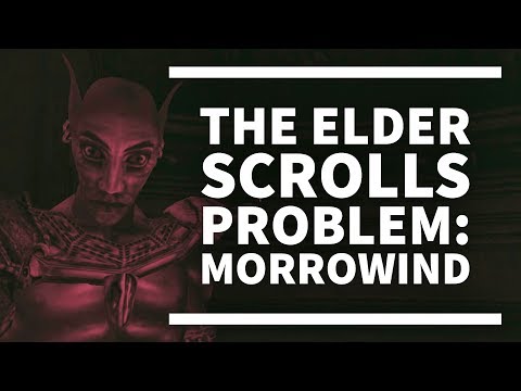 The Elder Scrolls Problem: Morrowind
