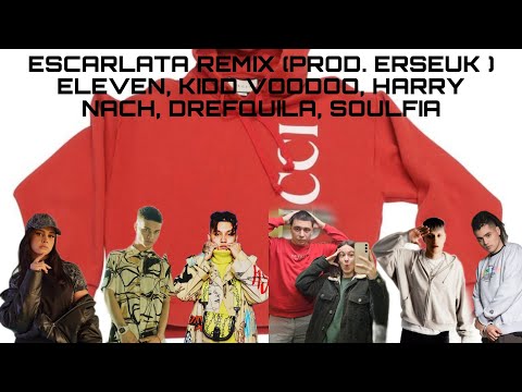 REACCIÓN a ELEVEN, KIDD VOODOO, HARRY NACH, DREFQUILA, SOULFIA - ESCARLATA REMIX (PROD. ERSEUK )