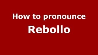 How to pronounce Rebollo