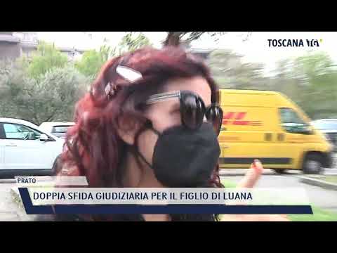 2022-05-18 PRATO - DOPPIA SFIDA GIUDIZIARIA PER IL FIGLIO DI LUANA
