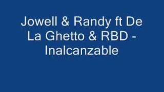 inalcanzable - RBD Feat Jowel &amp; randy Y De la ghetto