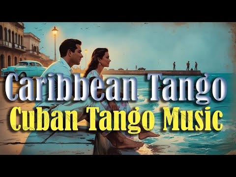 Caribbean Tango Instrumental – Cuban Tango Music, Havana Nights & Passionate Dance Vibes