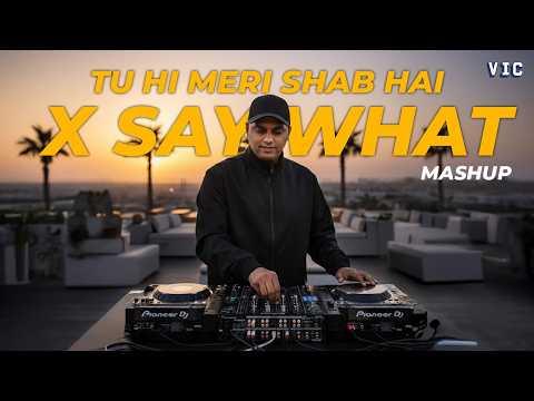 Tu Hi Meri Shab Hai × Say What (Afro Mashup)