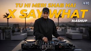 Tu Hi Meri Shab Hai × Say What (Afro Mashup)