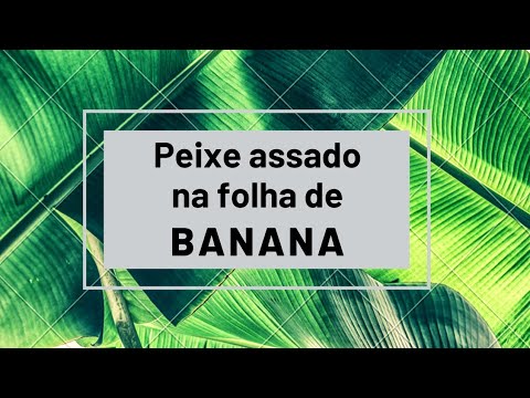 RECEITA PEIXE NA FOLHA DE BANANA.