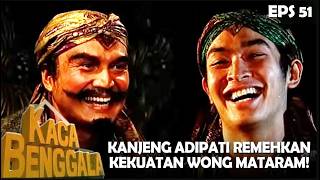 Download lagu KACA BENGGALA (1994) EPS 51 | KANJENG ADIPATI REMEHKAN KEKUATAN WONG MATARAM! mp3