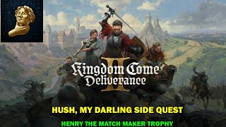 Kingdom come Deliverance 2 walkthrough - Hush, My darling side quest - Henry the matchmaker trophy