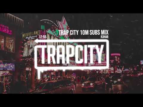 Trap Mix | R3HAB Trap City 10M Subscribers Mix