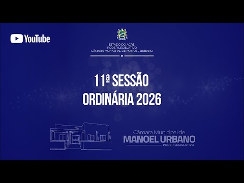 11ª Sessão Ordinária de 2026 | 12ª Legislatura | Câmara Municipal de Manoel Urbano