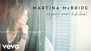 Martina McBride - Everybody Wants To Be Loved (Static Version)