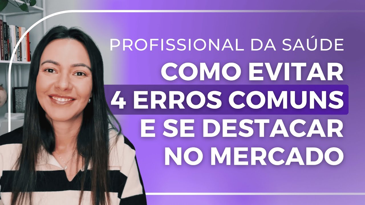 4 Erros Fatais que Profissionais de Saúde Cometem e Como Evitá-los