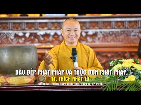 Đầu bếp Phật pháp và thực đơn Phật pháp - TT. Thích Nhật Từ