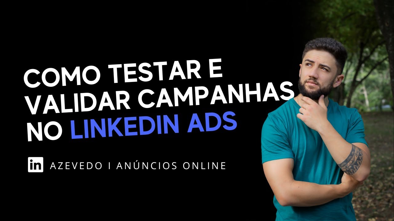 Como Testar e Validar Campanhas no LinkedIn Ads