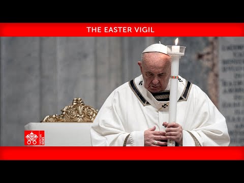 April 3, 2021 Easter Vigil - Homily, Pope Francis