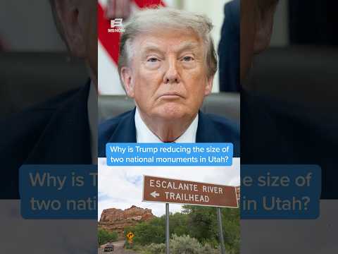 Why is Trump reducing the size of two national monuments in Utah?