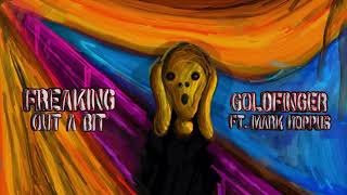 Goldfinger - Freaking Out A Bit (feat. Mark Hoppus)