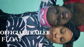 OFFICIAL TRAILER: FLOAT