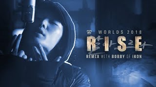 RISE Remix ft. BOBBY (바비) of iKON | Worlds 2018 - League of Legends