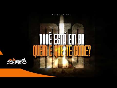 VOCÊ ESTÁ EM BH vs QUEM É QUE TE COME - Mc Mãe l Dj Betim ATL